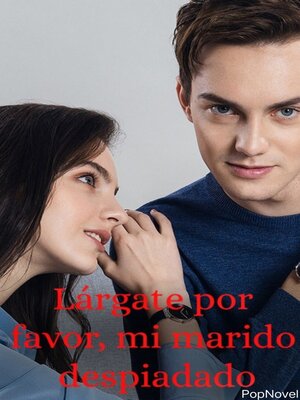 cover image of Lárgate por favor, mi marido despiadado
